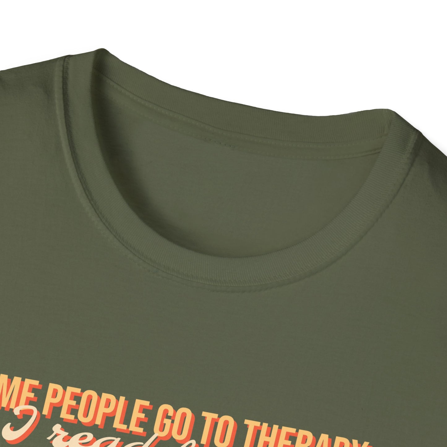Some people go to therapy, I read fanfic funny Graphic Unisex Softstyle T-Shirt