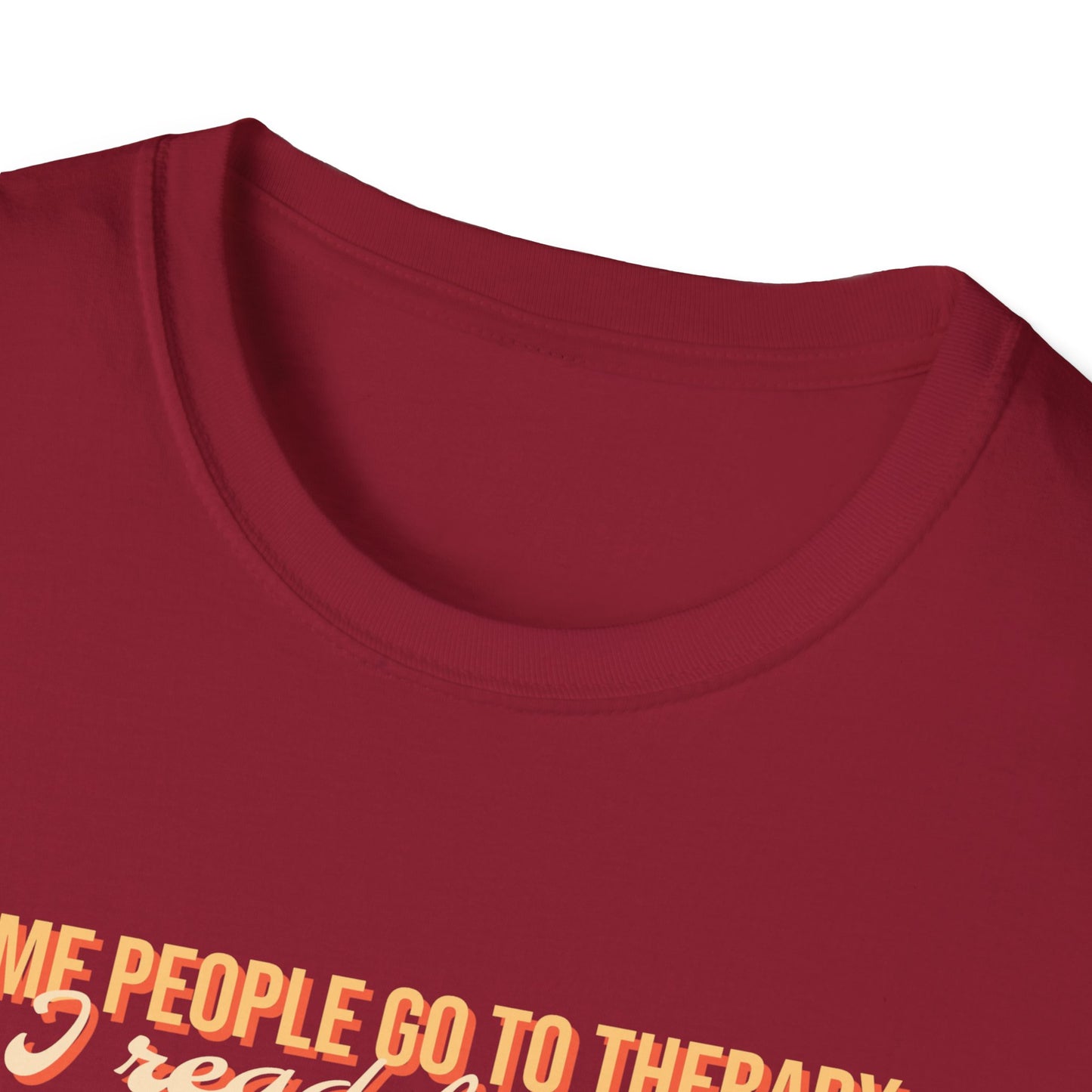 Some people go to therapy, I read fanfic funny Graphic Unisex Softstyle T-Shirt