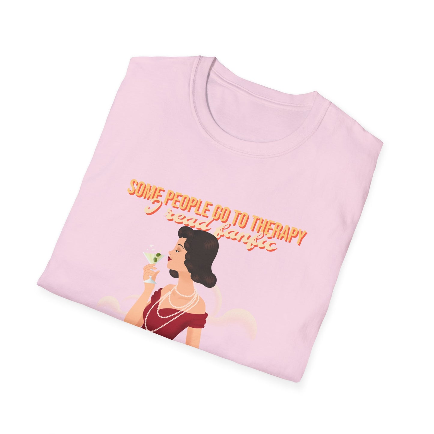 Some people go to therapy, I read fanfic funny Graphic Unisex Softstyle T-Shirt