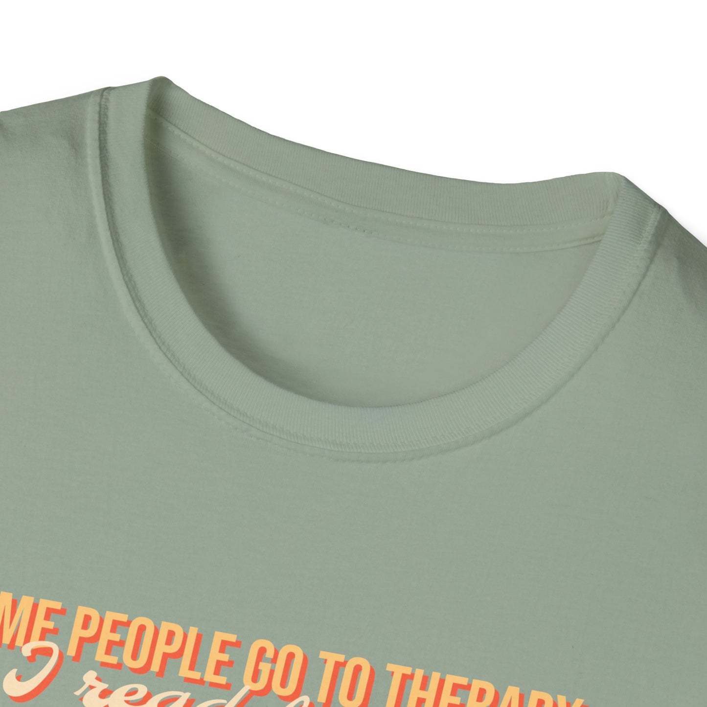 Some people go to therapy, I read fanfic funny Graphic Unisex Softstyle T-Shirt
