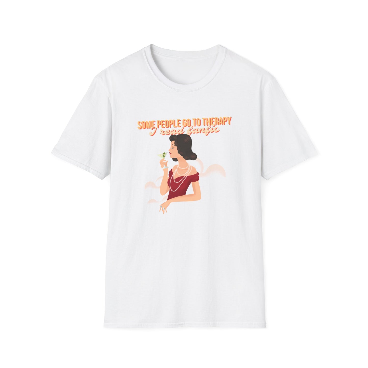 Some people go to therapy, I read fanfic funny Graphic Unisex Softstyle T-Shirt