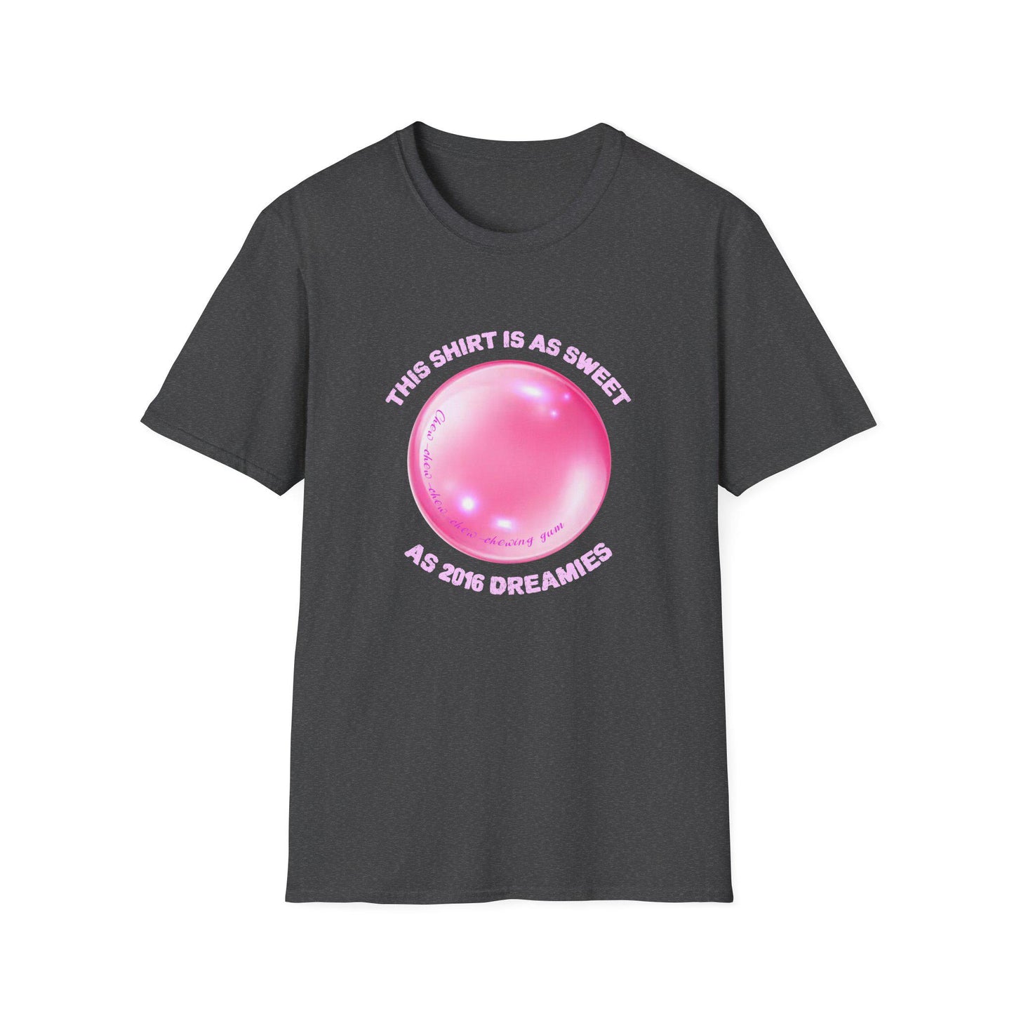 This shirt is as sweet as 2016 Dreamies Serving 2016 Dreamie EnergyChew on That! Unisex Softstyle T-Shirt