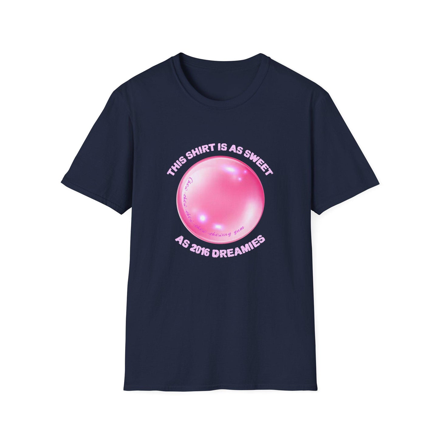 This shirt is as sweet as 2016 Dreamies Serving 2016 Dreamie EnergyChew on That! Unisex Softstyle T-Shirt