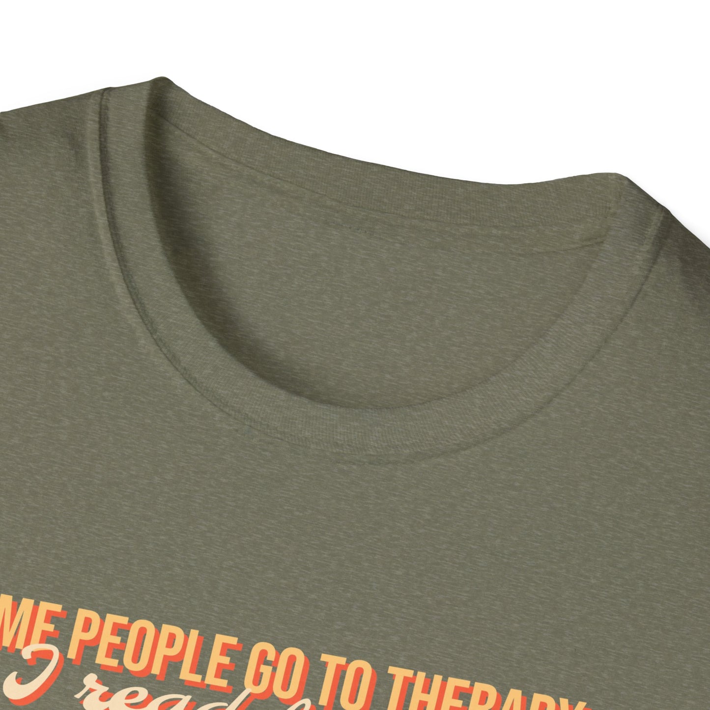 Some people go to therapy, I read fanfic funny Graphic Unisex Softstyle T-Shirt