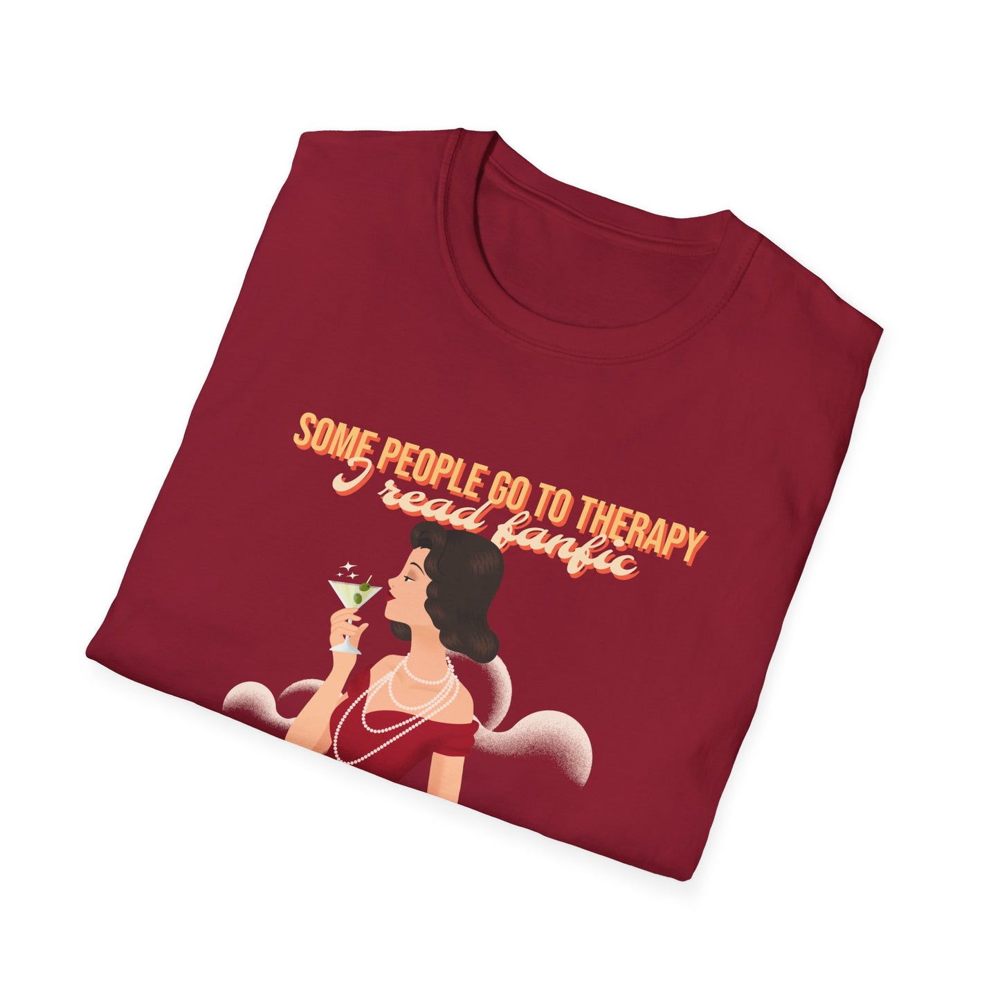 Some people go to therapy, I read fanfic funny Graphic Unisex Softstyle T-Shirt