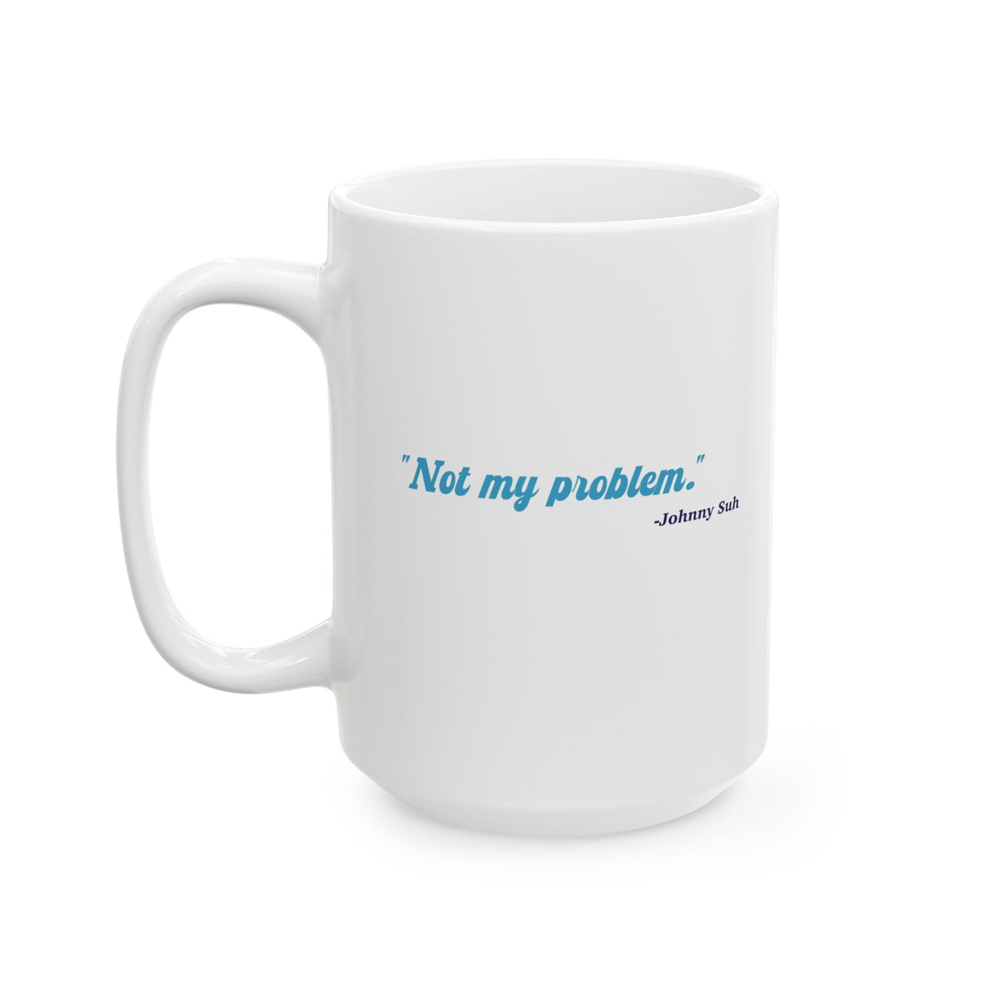 NCT Johnny Suh Not My Problem Attitude Mug NCT127 NCTU John Suh Kpop gifts NCTzen's