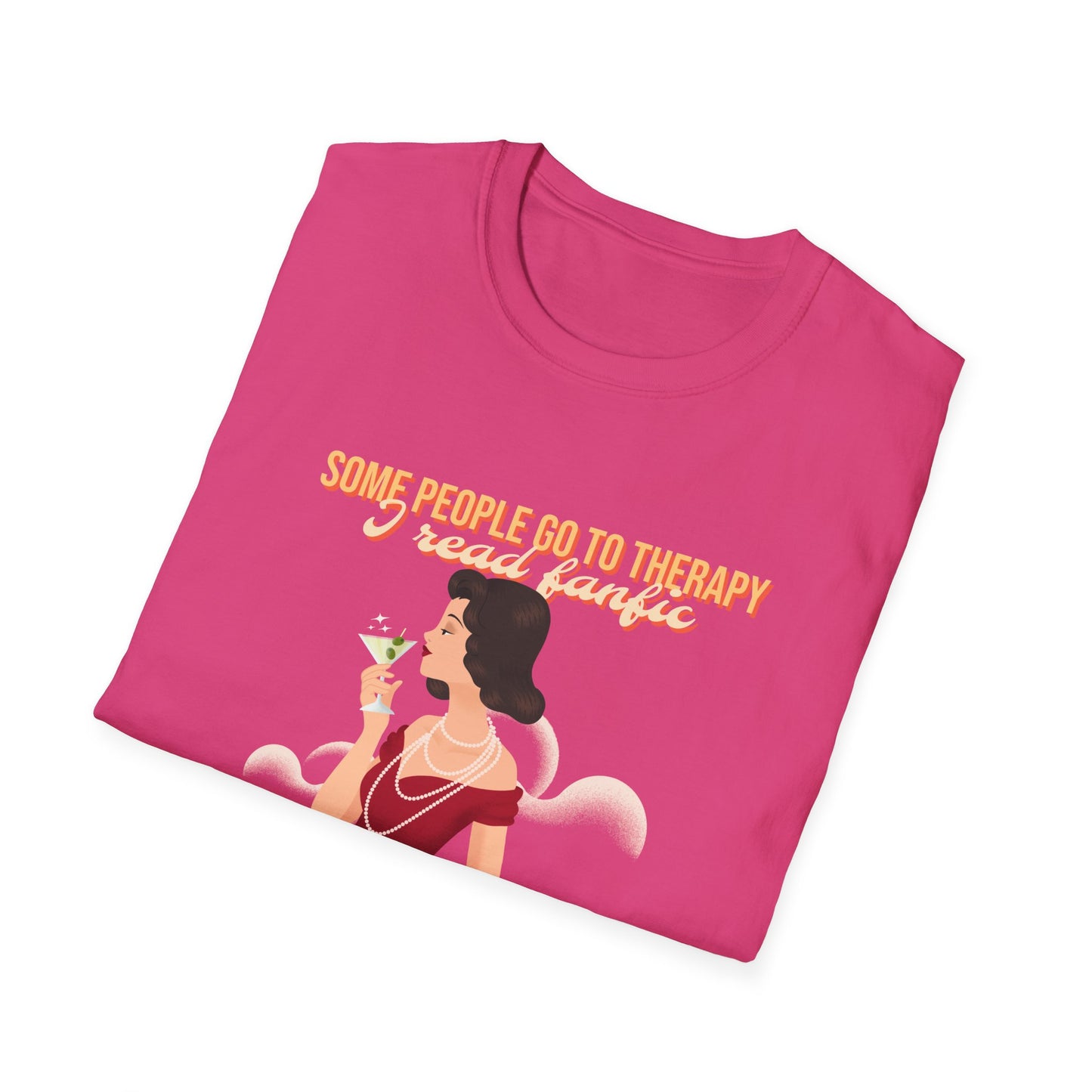 Some people go to therapy, I read fanfic funny Graphic Unisex Softstyle T-Shirt