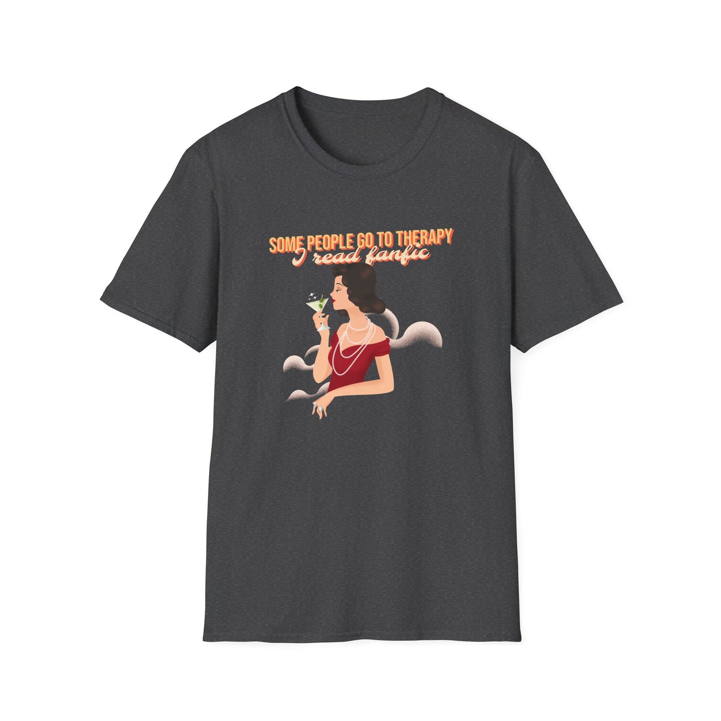 Some people go to therapy, I read fanfic funny Graphic Unisex Softstyle T-Shirt